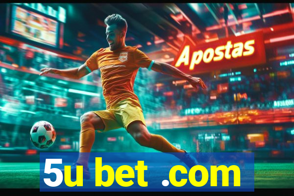 5u bet .com